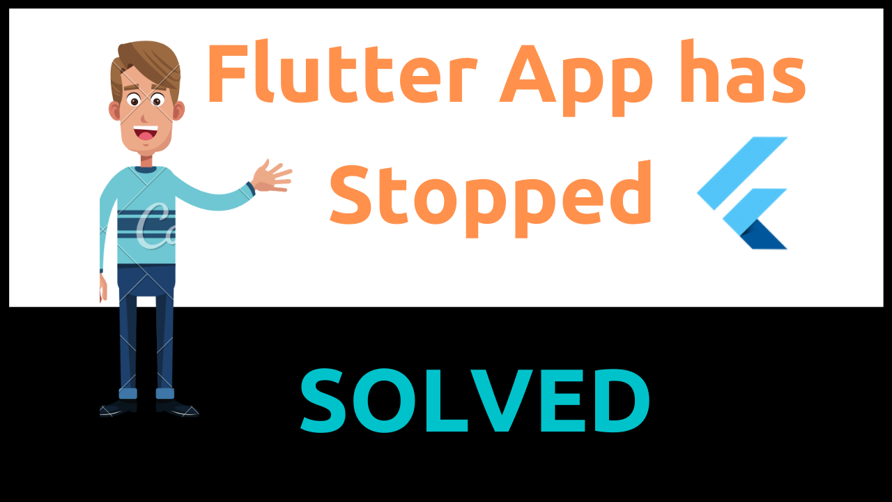 Read more about the article Unfortunately Flutter App has Stopped – Solved