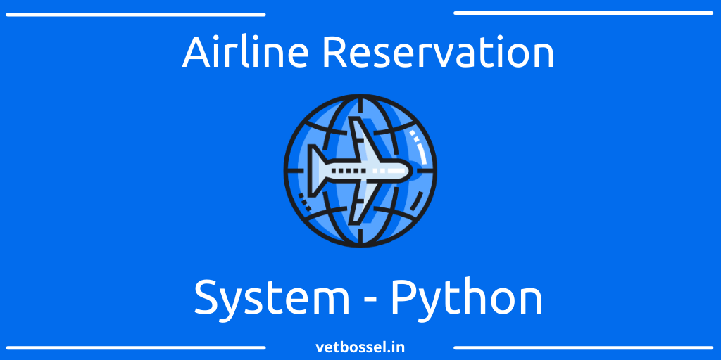 Read more about the article Airline Reservation System Python