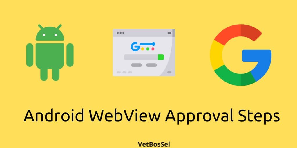 Read more about the article Android WebView Approval Steps and Source Code