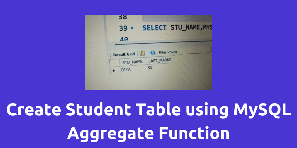 Read more about the article Create a Student marks table using MySQL and apply aggregate functions
